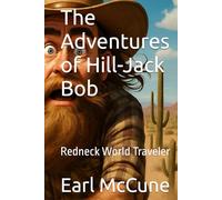 The Adventures of Hill-Jack Bob: Redneck World Traveler