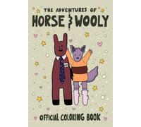The Adventures of Horse and Wooly Official Coloring Book: The official coloring book for all things Horse and Wooly!