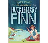 The Adventures of Huckleberry Finn: 140th Anniversary Edition (Puffin Classics)