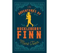 The Adventures Of Huckleberry Finn: Annotated Edition (Alma Classics Evergreens)