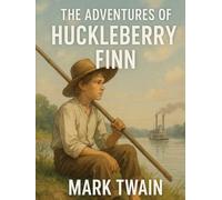The Adventures of Huckleberry Finn (Illustrated)