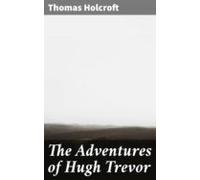The Adventures Of Hugh Trevor (ebook)