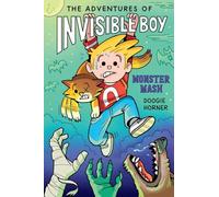 The Adventures of Invisible Boy: Monster Mash - fans of funny, fast-paced shenanigans will love Invisible Boy's most action-packed adventure yet!