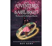 The Adventures of Isabel Bright: The Secret of Enchanted Bracelet