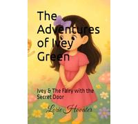 The Adventures of Ivey Green: Ivey & The Fairy with the Secret Door