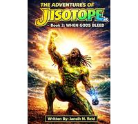 The Adventures' of J Isotope: Book 2: When Gods Bleed