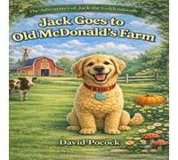 The Adventures of Jack the Goldendoodle: Jack Goes to Old McDonald's Farm