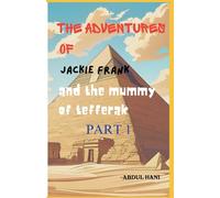 The adventures of Jackie Franck and The Mummy of Tefferak (The adventures of Jackie Frank)