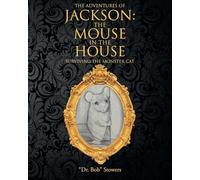 The Adventures of Jackson: The Mouse in the House: Surviving the Monster Cat