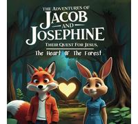 The Adventures of Jacob and Josephine their Quest for jesus: The Heart of the Forest