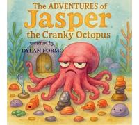 The Adventures of Jasper the Cranky Octopus: Jasper and the Horrible Garden Intruder: 1