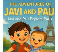 The Adventures of Javi and Pau: Javi and Pau Discover Paris