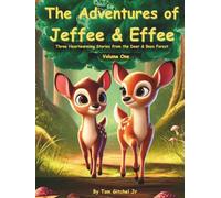 The Adventures of Jeffee & Effee - Volume One -: Three Heartwarming Stories from the Deer & Bees Forest