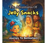 The Adventures Of Jelly Snacks - Journey to Bethlehem: A Christmas Storybook For Kids Ages 3-8 About The Birth Of Jesus (With Bonus Coloring Pages)