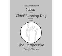 The Adventures of Jesus and Chief Running Dog, Volume 5, Part 3: The Earthquake