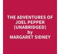 The Adventures Of Joel Pepper (Unabridged)