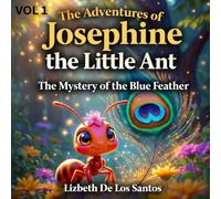 The Adventures of Josephine The Little Ant "The Mystery of the Blue Feather" Vol 1