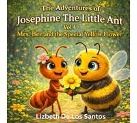 The Adventures of Josephine The Little Ant vol 4 "Mrs Bee and the Special Yellow Flower"
