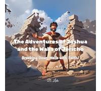 The Adventures of Joshua and the Walls of Jericho: Breaking Down Walls with Faith! (Bible’s Warrior Heroes Series)