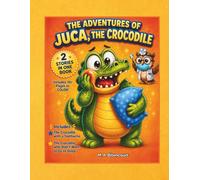 The Adventures of Juca the Crocodile: 2 Stories in 1: A Fun Bedtime Journey about Dental Health and Sleep - Includes 10+ Coloring Pages and Mazes for Kids (Ages 2-6) (Juca’s World)