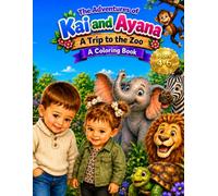 The Adventures of Kai and Ayana Coloring Book: A Trip to the Zoo A Coloring Book for Ages 4-6