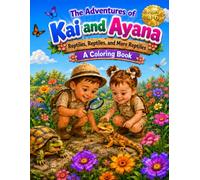 The Adventures of Kai and Ayana Coloring Book: Reptiles, Reptiles, and More Reptiles Coloring Book for Ages 4-6