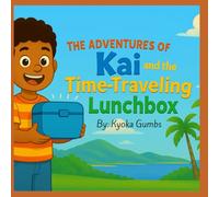 The Adventures of Kai and the Time-Traveling LunchBox