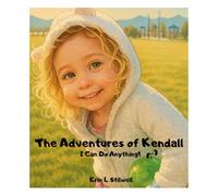 The Adventures of Kendall: I Can Do Anything! (Tiny Sounds, Bright Hearts)