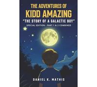 The Adventures of Kidd Amazing: The Story of a Galactic Boy