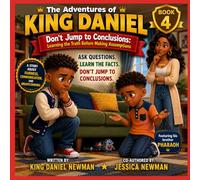 The Adventures of King Daniel: Don’t Jump to Conclusions: Learning the Truth Before Making Assumptions