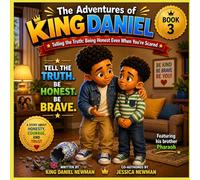 The Adventures of King Daniel: King Daniel Tells the Truth: Telling the Truth Even When You’re Scared