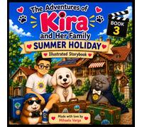The Adventures of Kira and Her Family, Book 3: Summer Holiday: Illustrated Story Book