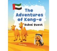 The Adventures of Kong-e (Dubai Quest): A Tale of a Lost Trail and Desert Wonders