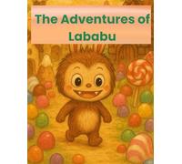 The Adventures of Lababu: A Magical Journey to the Land of Shining Stars: A Cute and Funny Children's Storybook for Ages 4-8 About Friendship, Curiosity, and Kindness