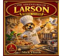 The Adventures of Larson: Book 7: Martian, Halloween & Chef Adventures