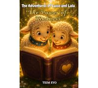 The Adventures of Lasso and Lala: The Power of Kindness: A story about family, kindness and working together