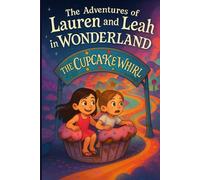 The Adventures of Lauren and Leah in Wonderland: The Cupcake Whirl
