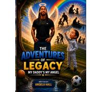 The Adventures of Legacy: My Daddy My Angel