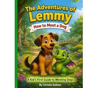 The Adventures of Lemmy: How to Meet a Dog: A Kid's First Guide to Meeting Dogs