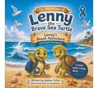 The Adventures of Lenny the Brave Sea Turtle: Lenny's Beach Adventure: Learning to be Prepared
