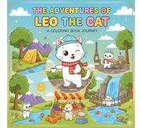 The adventures of Leo: "Open up a world of colors with Leo the Cat! Embark on a continent-spanning journey and unleash your imagination in the ... - where every color… is a new adventure!"