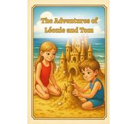 The Adventures of Léonie and Tom - 3 Captivating Stories for Children: Three Inspiring Stories for Kids: Courage, Creativity, and Resilience from Ages 4+