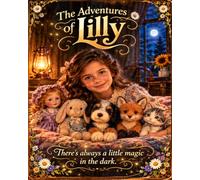 The Adventures of Lilly: There’s Always a Little Magic In The Dark (The Lilly Series)