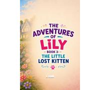THE ADVENTURES OF LILY - BOOK 3: THE LITTLE LOST KITTEN