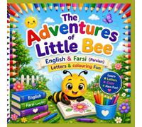 The Adventures of Little Bee: English & Farsi (Persian) Letters & Colouring Fun