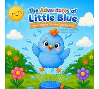 The Adventures of Little Blue: Your Favorite Chicken Coloring Book