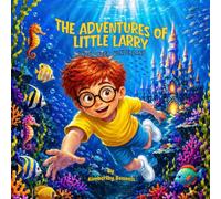 The Adventures of Little Larry: Underwater Wonderland: 1