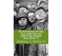 The Adventures of Little Tony, Little Nick and Little Brian: Breaker Boys (Book 1) (Volume 1)