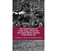 The Adventures of Little Tony, Little Nick and Little Brian: Pigskin Pride (Book 3) (Volume 3)
