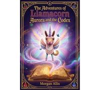 The Adventures of Llamacorn: Aurora and the Codex
